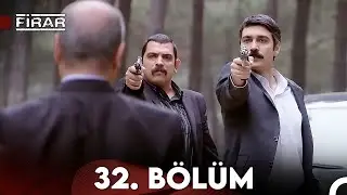Firar 32. Bölüm