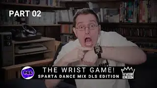 [COLLAB] Part 2 - TGS Collab: AVGN: The Wrist Game! [Sparta Dance Mix DLS Edition]