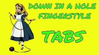 AIC DOWN IN A HOLE FINGERSTYLE {TABS}