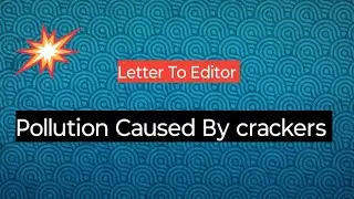 Letter To Editor About pollution Caused By Bursting Of Fire crackers | Editorial Letter | 🩸🩸🩸🩸