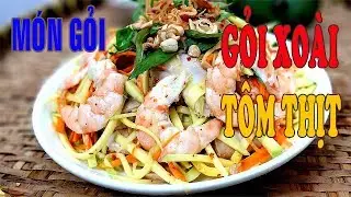 Cách làm Gỏi Xoài Tôm Thịt thật ngon ăn chỉ biết ngon chưa bao giờ thấy ngán l Xanh TV