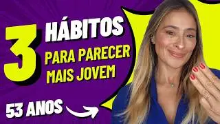 3 DICAS GRATUITAS para parecer Muitos Anos MAIS JOVEM!