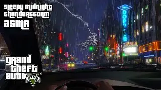 GTA ASMR To Put You to Sleep 🌃 Driving In a Midnight Thunderstorm ⛈️ Ear to Ear Whispers