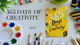 365 Days of Creativity | Ep.2