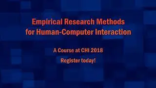 CHI 2018 Course: Empirical Research Methods for HCI