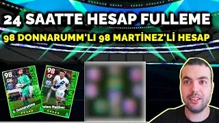 98 DONNARUMMA, 98 MARTİNEZ'Lİ HESABI 24 SAATTE FULLEME 🔥 EFOOTBALL 2024 MOBİLE SIFIRDAN KADRO KURMA