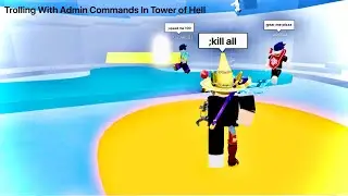 Trolling With Admin Commands In ToH