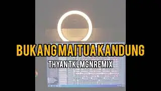 BUKANG MAITUA KANDUNG-THYAN TKLMGN (REMIX)