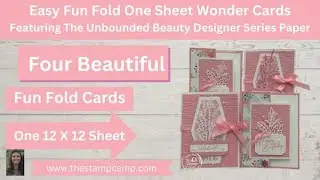 Four Easy Fun Fold One Sheet Wonder Cards with Unbounded Beauty Designer Series Paper