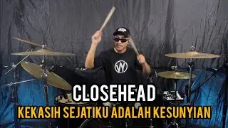 Closehead - Kekasih Sejatiku Adalah Kesunyian II Drum Cover