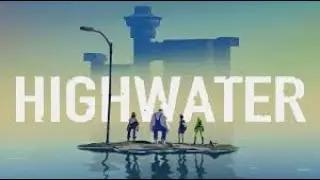 Living in flooded earth/ Highwater gameplay #1