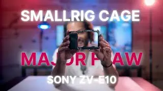SmallRig Cage For Sony ZV-E10. Good BUT Flawed.