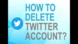 How to Delete Twitter Account?