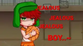 [🏀] JEALOUS JEALOUS JEALOUS.. Girl.. (boy) ||Trend||MEME||South Park|| Stendy or Style?