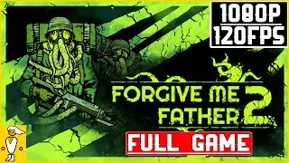 Forgive Me Father 2: The Most Disturbing Game Full Game Walkthrough | No Commentary | 1080p 60FPS