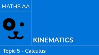 Kinematics [IB Maths AA SL/HL]