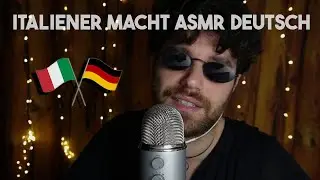 ASMR ICH SPRECHE DEUTSCH ABER ICH BIN ITALIENER