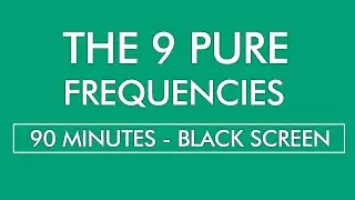 [ 90 minutes ] 9 Pure Solfeggio Frequencies | Black screen