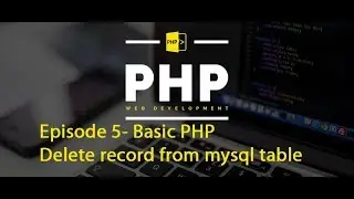 Episode 5- Basic PHP - Delete record from mysql table
