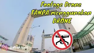 Footage DRONE tanpa menggunakan DRONE