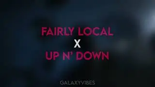 Fairly Local x Up N' Down (Mashup)