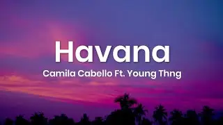 Camila Cabello - Havana (Lyrics) ft. Young Thug
