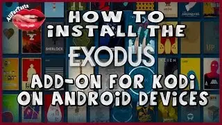 How To Install Exodus Addon for Kodi On Android Devices (NO LONGER WORKS)