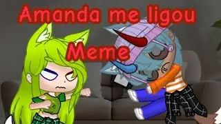 Amanda me ligou/Meme Gacha Clube