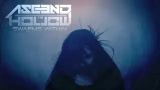 Ascend The Hollow - Swarms Within (Official Video)