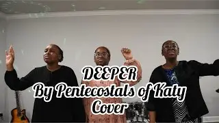 The Pentecostals of Katy - Deeper Cover by (The Young Sisters)