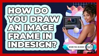 How Do You Draw An Image Frame In InDesign?
