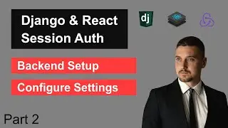 Django & React Session Authentication and CSRF | Part 2 - Backend Settings