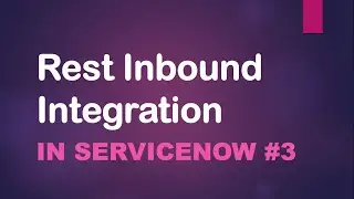 #3 Rest Inbound Integration| Import Set API - ServiceNow Integration with 3rd Party tool using Rest