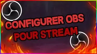 COMMENT CONFIGURER OBS POUR STREAM