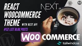 #52 List Blog Posts In React | Next.js WooCommerce With REST API | Nextjs Headless WordPress