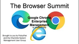 Google Chrome Enterprise Management with Christopher Kibble - 2021 Browser Summit by CSMUG