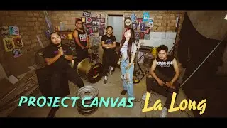 PROJECT CANVAS - LA LONG (OFFICIAL)