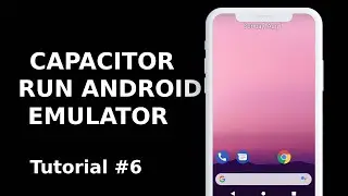 HOW TO RUN CAPACITOR APP ON ANDROID EMULATOR