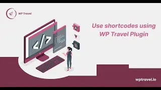 How to use shortcodes using WP Travel plugin? WP Travel Tutorial