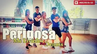 Perigosa - Dennis ft MC Livinho ( Coreografia)