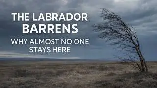 Labrador Barrens | The Place They Fear Most