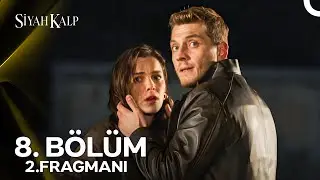 Siyah Kalp 8. Bölüm 2. Fragmanı | 