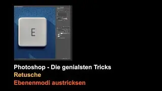 Photoshop - Die genialsten Tricks: Retusche - Ebenenmodi austricksen