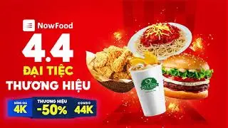 🔥4.4 NowFood Đại Tiệc Thương Hiệu Giảm Đến 50%🔥