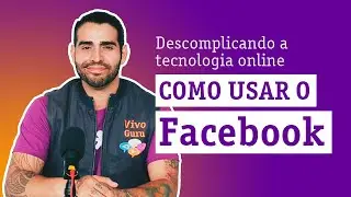 Como usar o Facebook — Descomplicando a Tecnologia Online