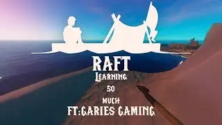 RAFT:Learning so much [Ft: GARIES GAMING] [Ep:10]