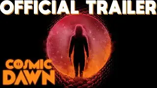COSMIC DAWN Trailer HD 2022