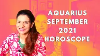 Aquarius September 2021 Astrology Horoscope Forecast | Tarot by Anisha