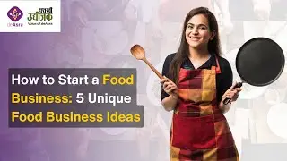 How to Start a Food Business | 5 Unique Food Business Ideas for Success
