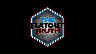 Are You Ready For The Flat Out Truth